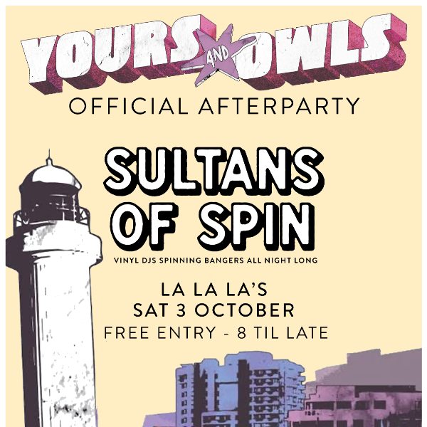 YOURS & OWLS OFFICIAL AFTERPARTY w/ Sultans of Spin DJs from 8pm til late! live at La La La's - Concert poster