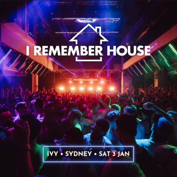 I Remember House: SYDNEY [Sat 3 Jan]