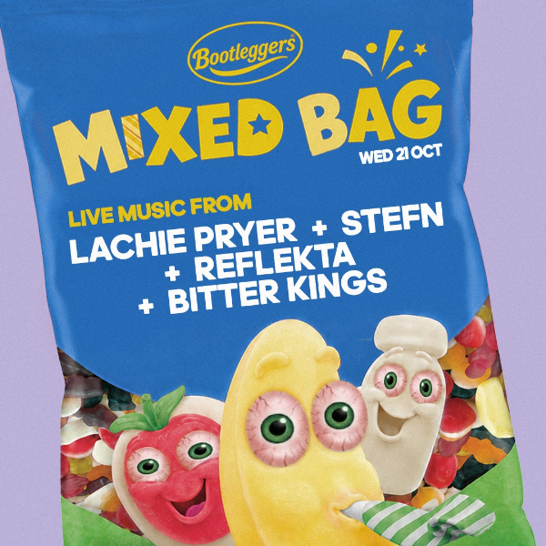 MIXED BAG #18 – LACHIE PRYER, STEFN, REFLEKTA + BITTER KINGS live at Bootleggers - Concert poster
