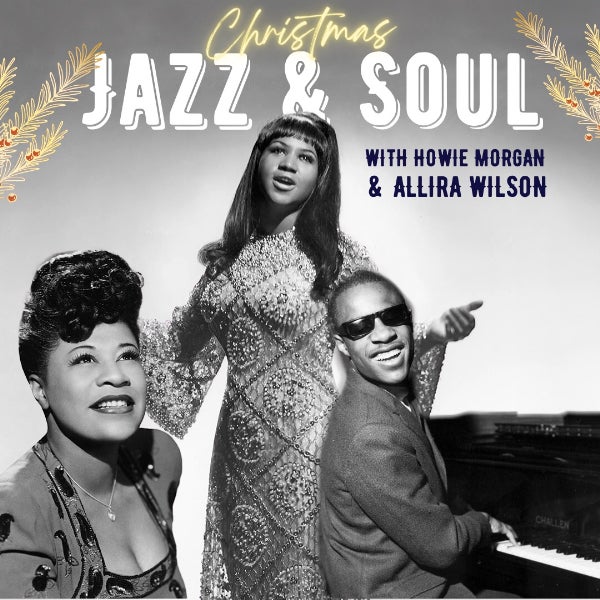 Christmas Jazz & Soul presented by Howie Morgan and Allira Wilson