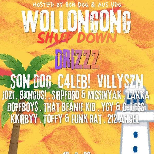 WOLLONGONG SHUT DOWN w/ DRIZZZ, Son Dog, C4LEB!, Villyszn, Jozi, Bxngus! + More! live at La La La's - Concert poster