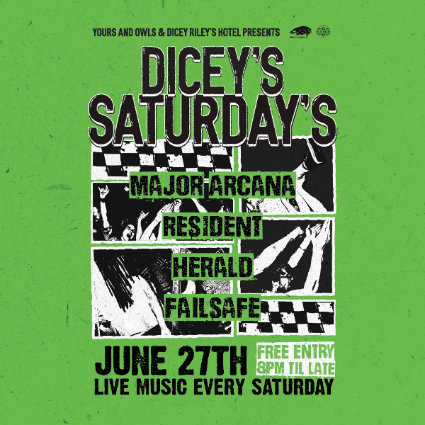 DICEY'S SATURDAYS w/ Major Arcana // Herald // Failsafe live at Dicey Riley's - Concert poster