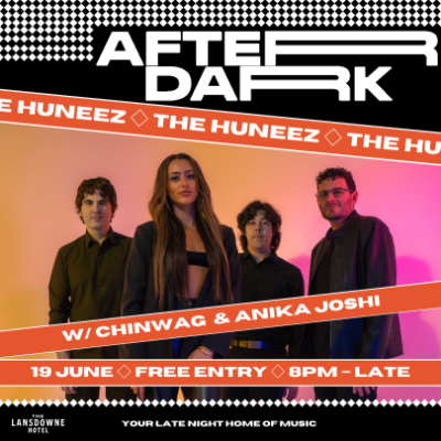 AFTER DARK W/ THE HUNEEZ + CHINWAG + ANIKA JOSHI live at Lansdowne Hotel - Concert poster