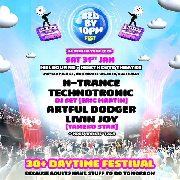 Bed By 10 Fest ft. N-TRANCE, TECHNOTRONIC, ARTFUL DODGER, LIVIN JOY + more