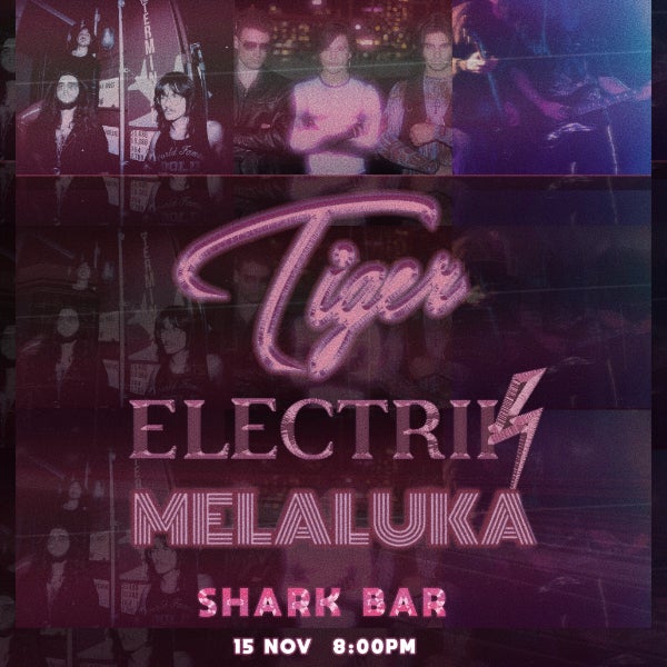 'TIGER' - AUSTRALIAN TOUR - MANLY w/ Electrik & Melaluka