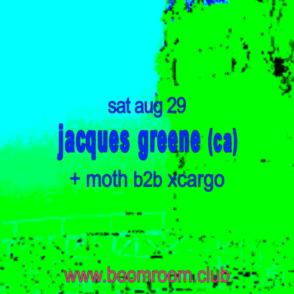 Jacques Greene (CA) + Moth B2B Xcargo live at boomroom - Concert poster