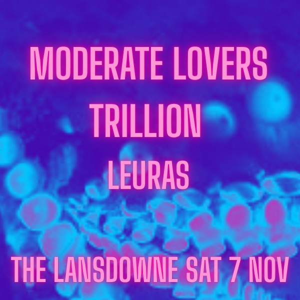 Moderate Lovers w/ Trillion and Leuras live at Lansdowne Hotel - Concert poster