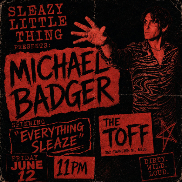 SLEAZY LITTLE THING PRESENTS: MICHAEL BADGER live at THE TOFF IN TOWN, MELBOURNE - Concert poster