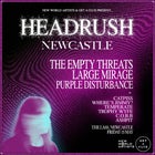 HEADRUSH NEWCASTLE w/ THE EMPTY THREATS | LARGE MIRAGE | PURPLE DISTURBANCE | CATPISS | WHERE'S JIMMY | TEMPERATE | TROPHY WYFE | C.O.B.B | ASHPIT