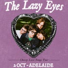 The Lazy Eyes | Cheesy Love Songs Tour