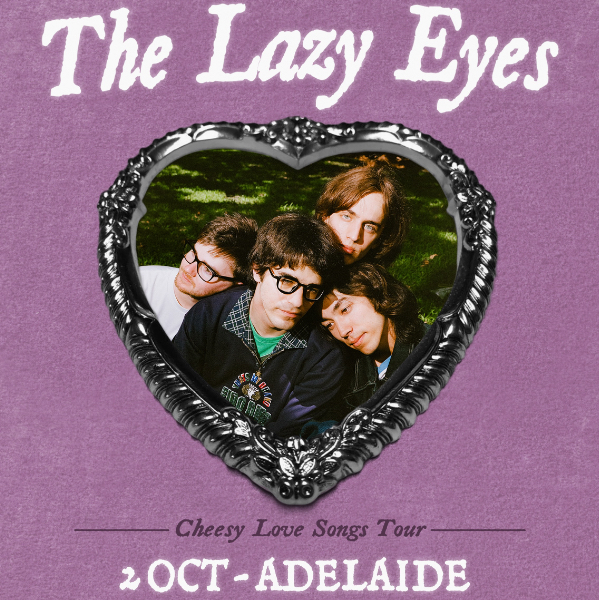 The Lazy Eyes | Cheesy Love Songs Tour live at JIVE, ADELAIDE - Concert poster