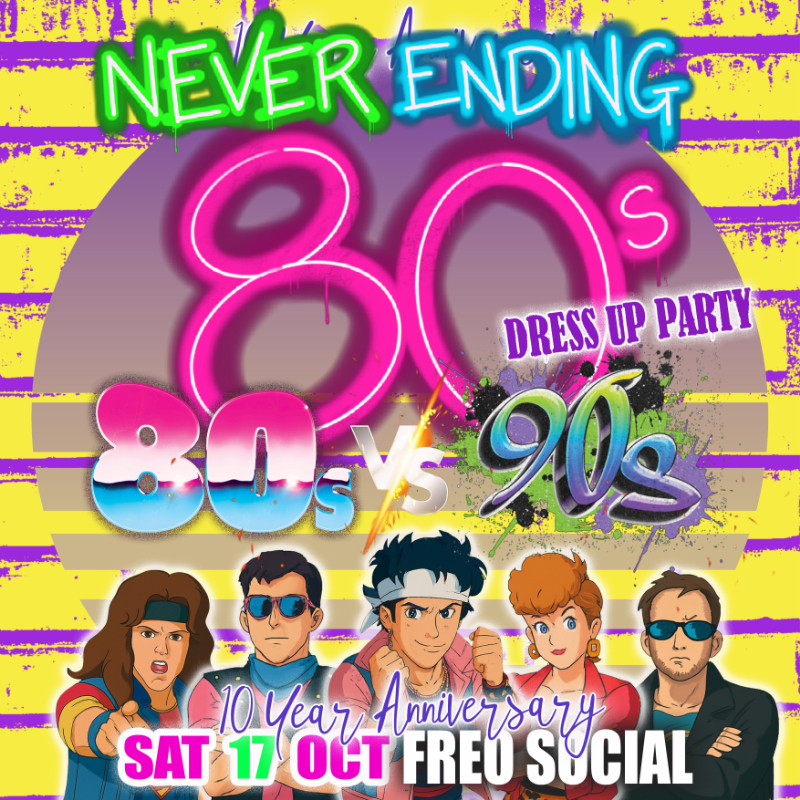 Never Ending 80s - Dress Up Party -10 Year Anniversary