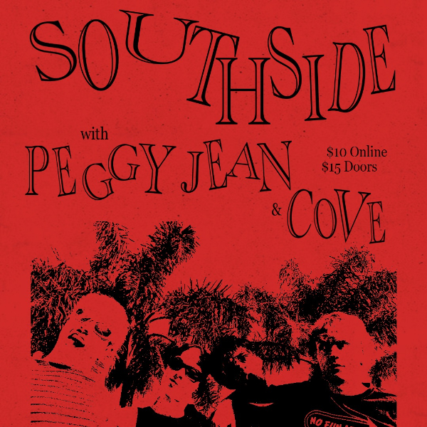 SOUTHSIDE + PEGGY JEAN + COVE @ THE GRACE EMILY live at The Grace Emily Hotel - Concert poster