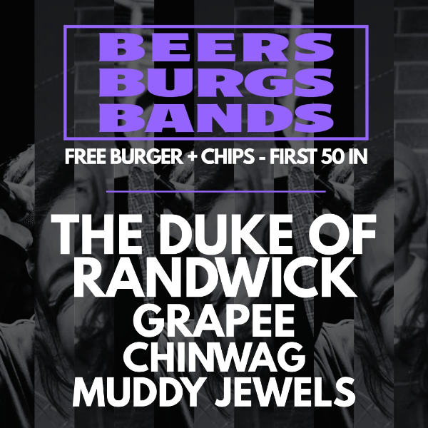 BEERS, BURGS, BANDS W/ THE DUKE OF RANDWICK, GRAPEE, CHINWAG + MUDDY JEWELS live at Bootleggers - Concert poster