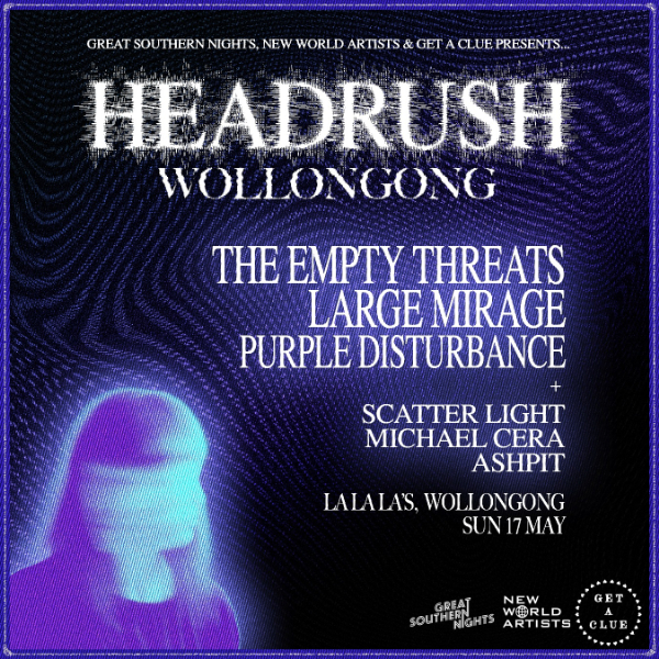 HEADRUSH WOLLONGONG w/ THE EMPTY THREATS | LARGE MIRAGE | PURPLE DISTURBANCE | SCATTER LIGHT | MICHAEL CERA | ASHPIT live at La La La's - Concert poster