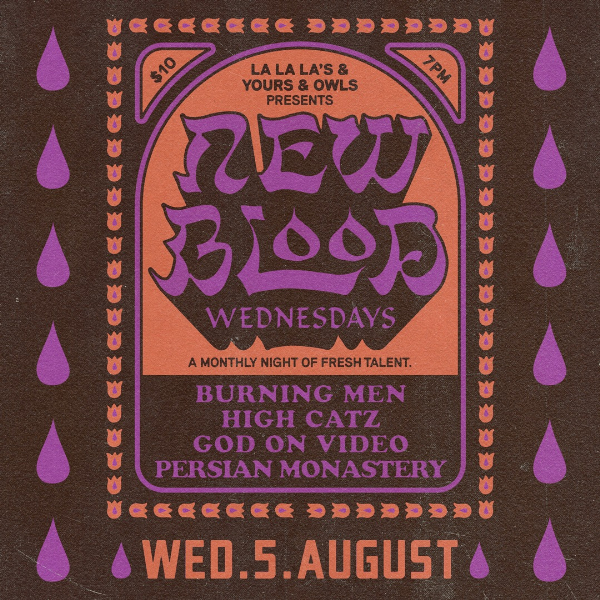 NEW BLOOD WEDNESDAYS w/ BURNING MEN // HIGH CATZ // GOD ON VIDEO // PERSIAN MONASTERY live at La La La's - Concert poster