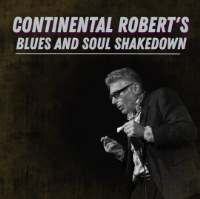 Lvl 1 - Continental Robert's Blues and Soul Shakedown live at Lazybones Lounge Restaurant & Bar in Marrickville on April 04, 2026 - Concert poster