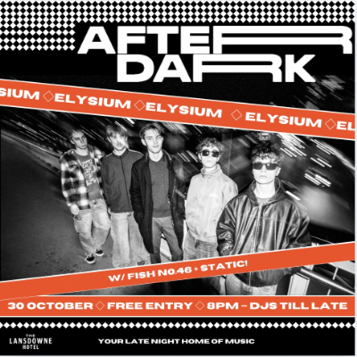 AFTER DARK W/ ELYSIUM + FISH N° 46 + STATIC! live at Lansdowne Hotel - Concert poster