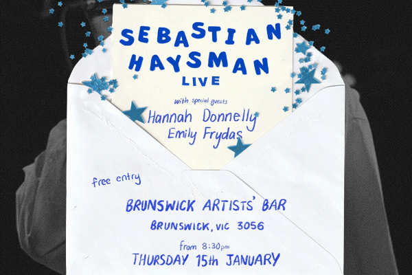 SEBASTIAN HAYSMAN/ Supported by Hannah Donnelly and Emily Frydas poster