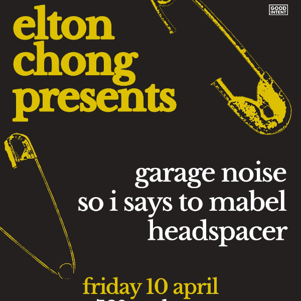 Elton Chong Presents #3: Garage Noise, So I Says To Mabel & Headspacer live at Elton chong in Penrith  on April 10, 2026 - Concert poster