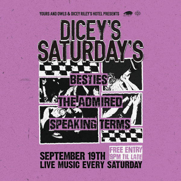 DICEY'S SATURDAYS w/ Besties // The Admired // Speaking Terms live at Dicey Riley's - Concert poster