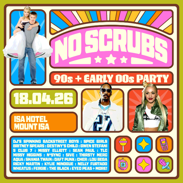 NO SCRUBS: 90s + Early 00s Party - Mount Isa live at Isa Hotel in Mount Isa on April 18, 2026 - Concert poster
