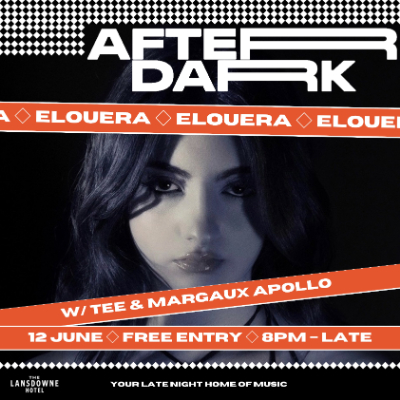 AFTER DARK W/ ELOUERA + TEE + MARGAUX APOLLO live at Lansdowne Hotel - Concert poster