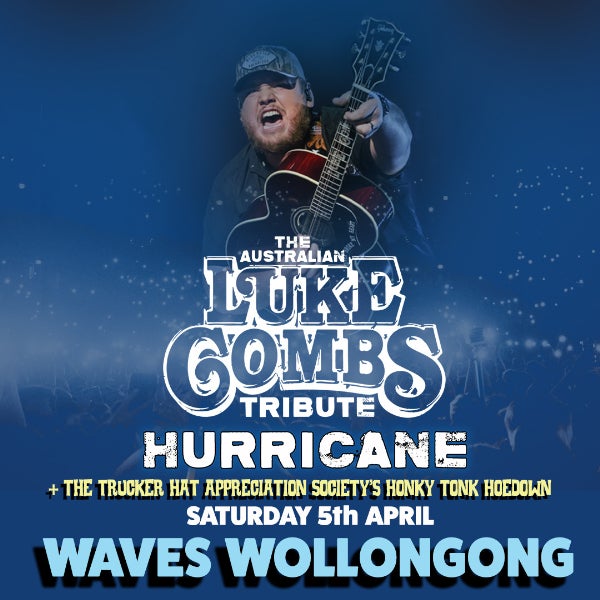 HURRICANE: The Australian Luke Combs Tribute Show + The Trucker Hat Appreciation Society's Honky Tonk Hoedown