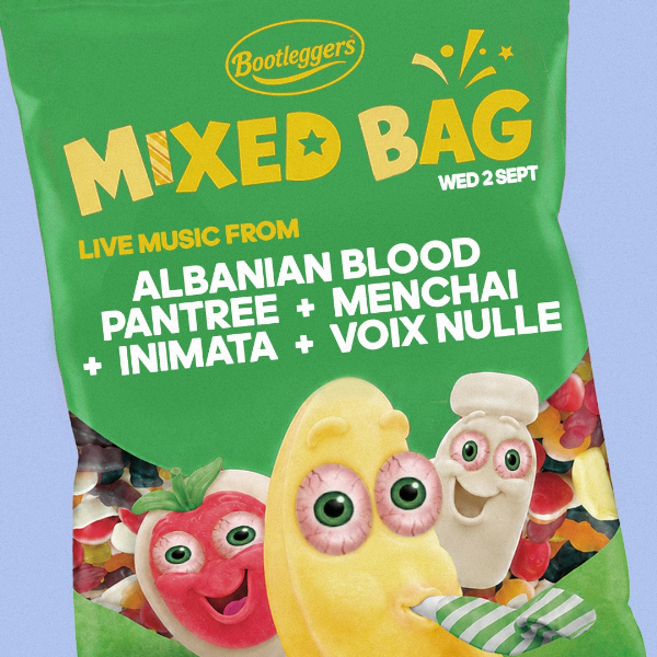 MIXED BAG #11 – ALBANIAN BLOOD PANTREE, MENCHAI, INIMATA + VOIX NULLE live at Bootleggers - Concert poster