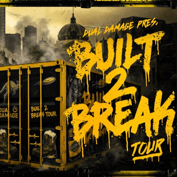 BUILT 2 BREAK TOUR Feat. DUAL DAMAGE at Melbourne Pavilion