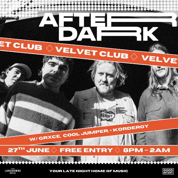 AFTER DARK W/ THE VELVET CLUB, GRXCE, COOL JUMPER, KORDEROY