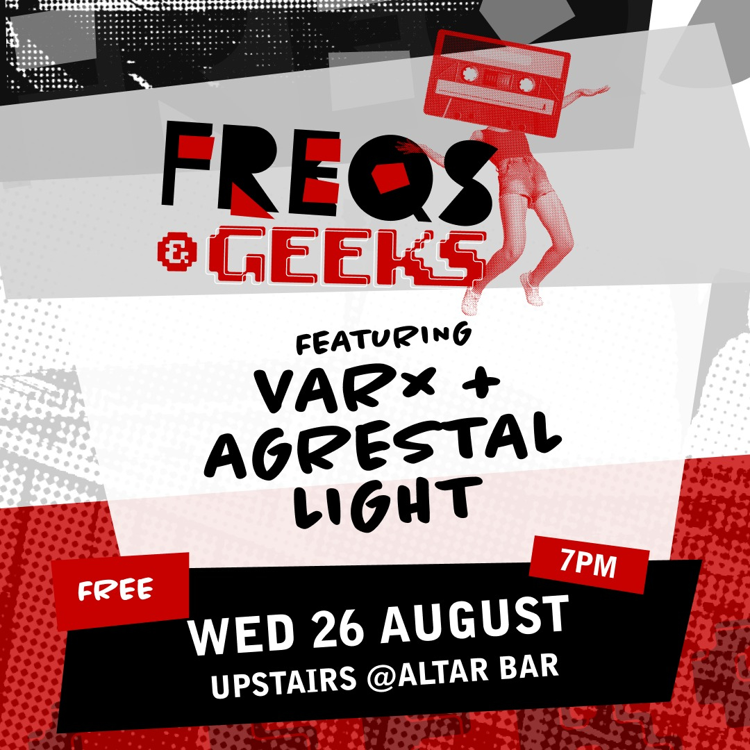 FREQS & GEEKS ft VARX & Agrestal Light live at Altar Bar - Concert poster