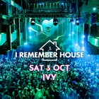 I REMEMBER HOUSE : OCTOBER LONG WEEKEND