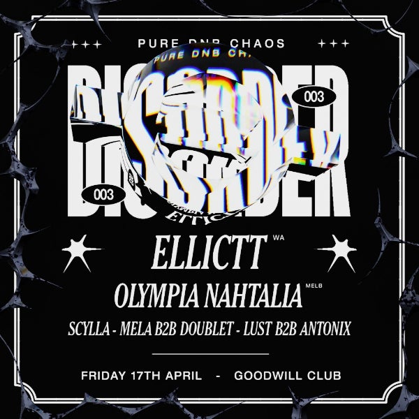 DISORDER 003: ft. ELLICTT (WA) & OLYMPIA NAHTALIA (MELB) at The Rechabite