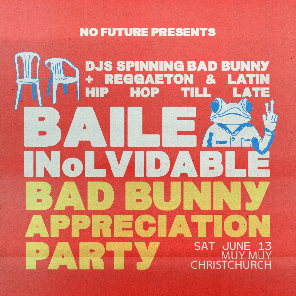 BAILE INoLVIDABLE: Bad Bunny Appreciation Party - Christchurch live at Muy Muy - Concert poster