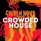 Golden Hour presents Crowded House