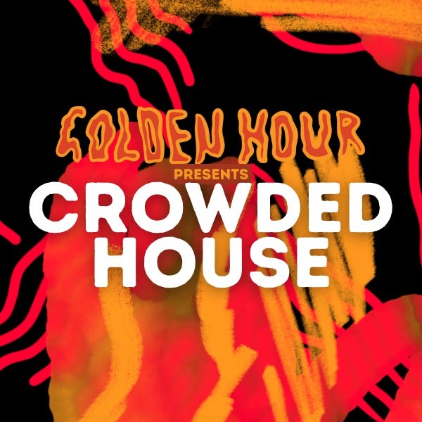 Golden Hour presents Crowded House