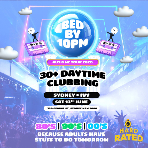 Bed By 10: The Ultimate 30+ Clubbing Experience! live at ivy Sydney - Concert poster