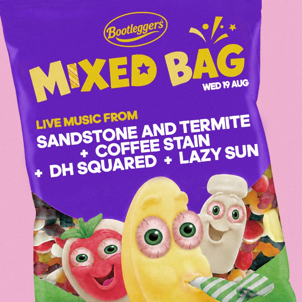 MIXED BAG #9 – SANDSTONE AND TERMITE, COFFEE STAIN, DH SQUARED + LAZY SUN live at Bootleggers - Concert poster