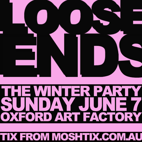 Loose Ends June Long-Weekend Party live at Oxford Art Factory - Concert poster