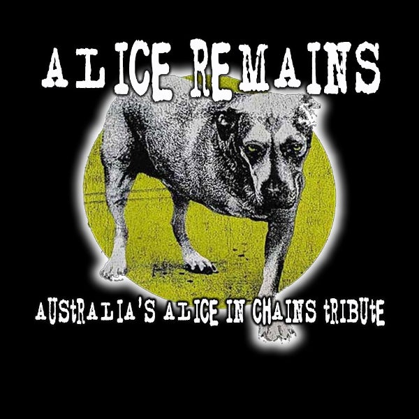 Alice Remains - Australia's Alice In Chains Tribute  with PLUSH - The Stone Temple Pilots Show