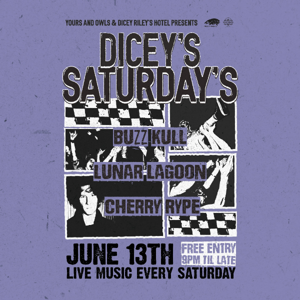 DICEY'S SATURDAYS w/ Buzz Kull // Lunar Lagoon // Cherry Rype live at Dicey Riley's - Concert poster