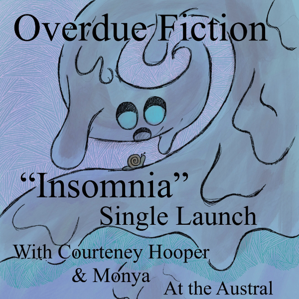 OVERDUE FICTION 'Insomnia' SINGLE LAUNCH w/ COURTNEY HOOPER + MONYA (18+) live at The Austral Hotel - Concert poster