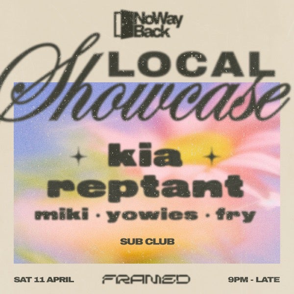 No Way Back presents Local Showcase: Kia, Reptant, Miki, Yowies, Fry at Sub Club 