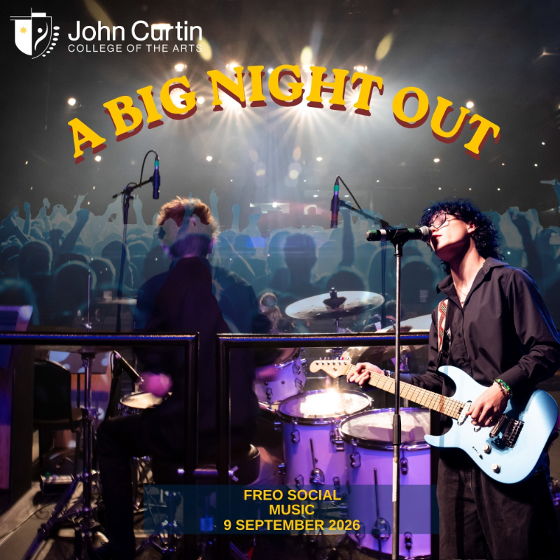 JOHN CURTIN COLLEGE OF THE ARTS | BIG NIGHT OUT