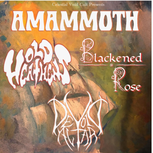 Celestial Void Cult Presents - Amammoth + Old Heathens + Blackened Rose + Devoid Altar live at Elton chong - Concert poster