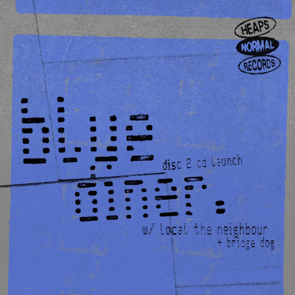 BLUE DINER. featuring Local The Neighbour and Bridge Dog live at Heaps Normal Health Club - Concert poster