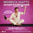 Merrick Watts: An Idiot's Guide to Wine - Volume 3