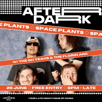 AFTER DARK W/ SPACE PLANTS + THE OH YEAHS + THE FLORIN ARC live at Lansdowne Hotel - Concert poster