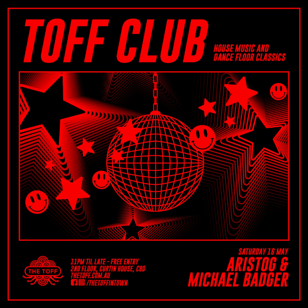 TOFF CLUB W/ ARISTO G & MICHAEL BADGER live at THE TOFF IN TOWN, MELBOURNE - Concert poster